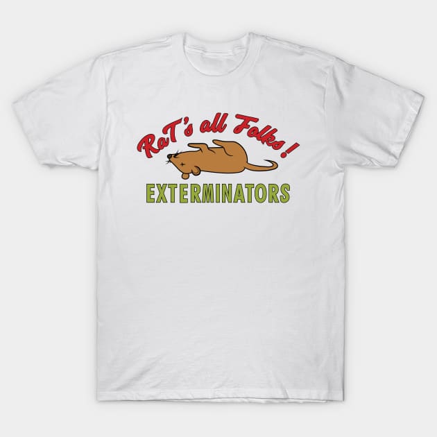 Rat's all Folks Exterminators T-Shirt by tvshirts